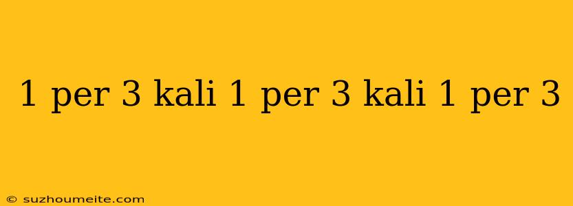 1 Per 3 Kali 1 Per 3 Kali 1 Per 3