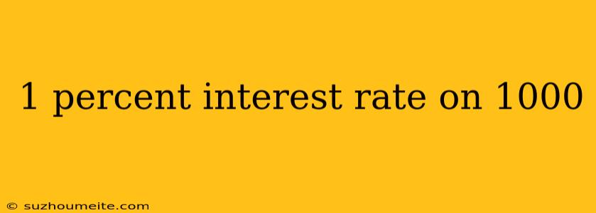 1 Percent Interest Rate On 1000