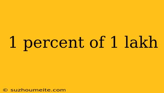 1 Percent Of 1 Lakh