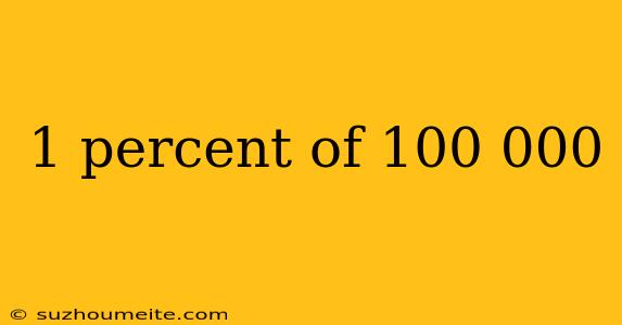 1 Percent Of 100 000