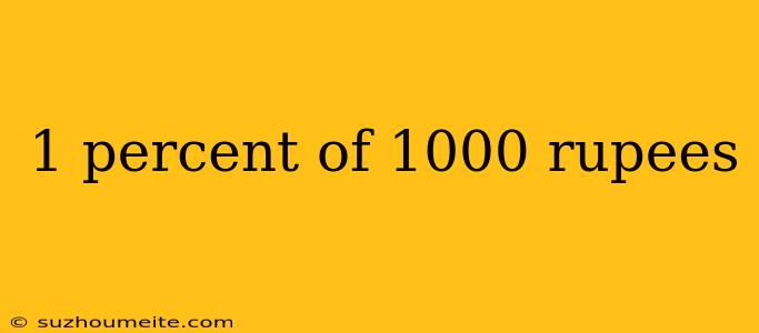 1 Percent Of 1000 Rupees