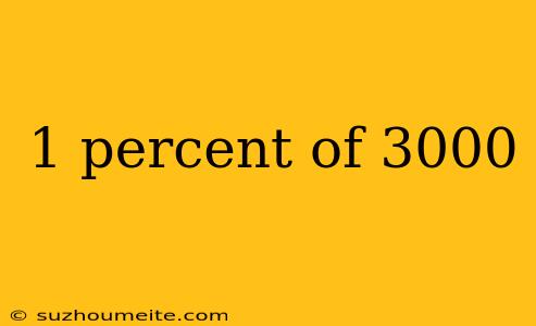 1 Percent Of 3000