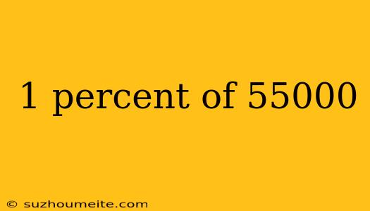 1 Percent Of 55000