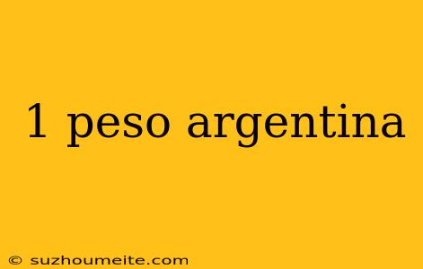 1 Peso Argentina