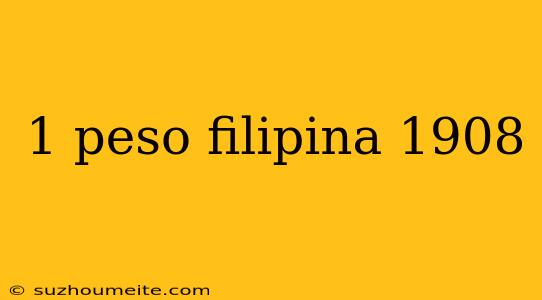 1 Peso Filipina 1908