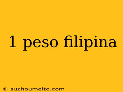 1 Peso Filipina