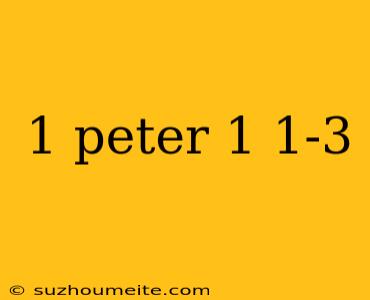 1 Peter 1 1-3