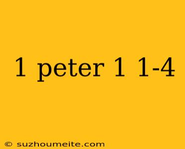 1 Peter 1 1-4