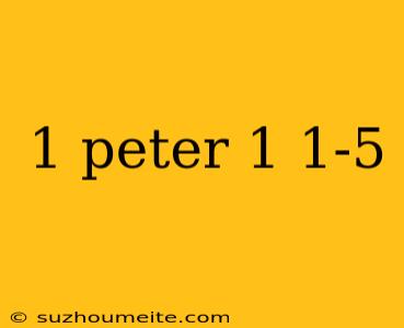 1 Peter 1 1-5