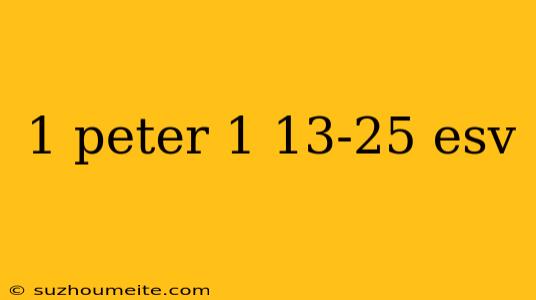 1 Peter 1 13-25 Esv