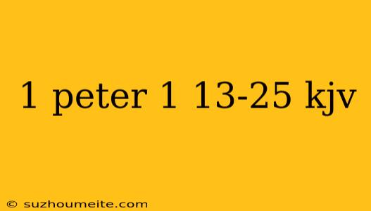 1 Peter 1 13-25 Kjv