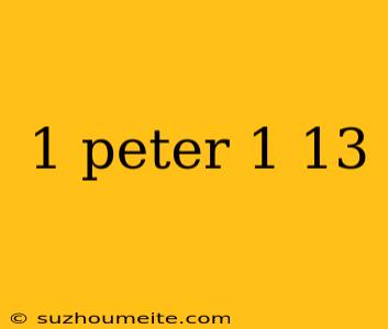 1 Peter 1 13