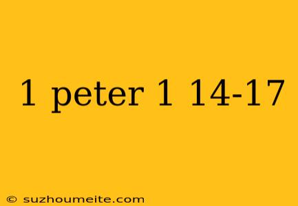 1 Peter 1 14-17