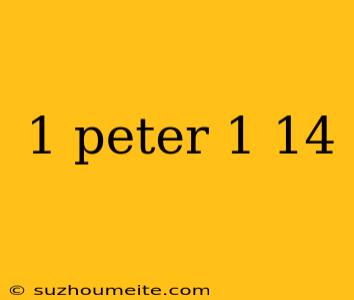 1 Peter 1 14