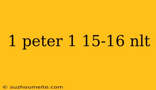 1 Peter 1 15-16 Nlt