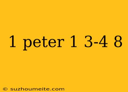 1 Peter 1 3-4 8