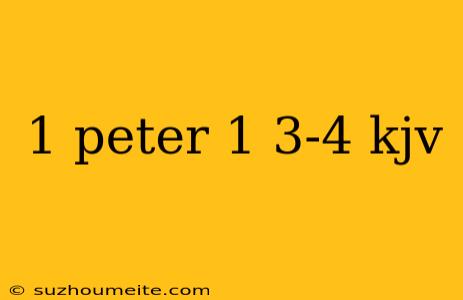 1 Peter 1 3-4 Kjv