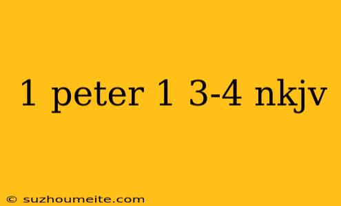 1 Peter 1 3-4 Nkjv