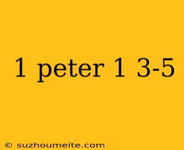 1 Peter 1 3-5