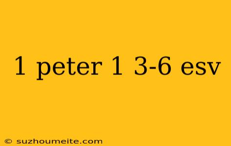 1 Peter 1 3-6 Esv