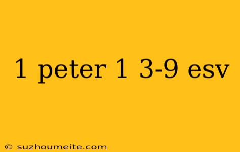 1 Peter 1 3-9 Esv