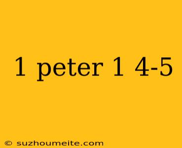 1 Peter 1 4-5