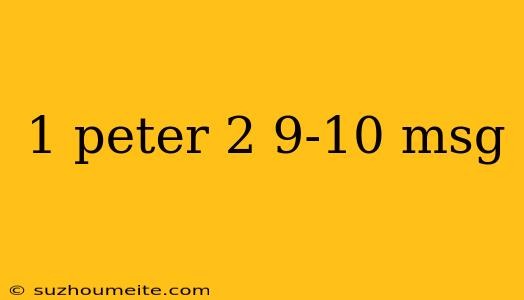 1 Peter 2 9-10 Msg