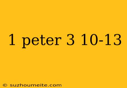 1 Peter 3 10-13