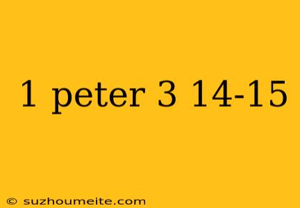 1 Peter 3 14-15