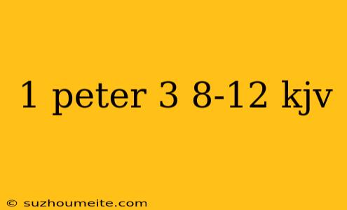 1 Peter 3 8-12 Kjv