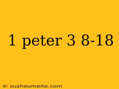 1 Peter 3 8-18