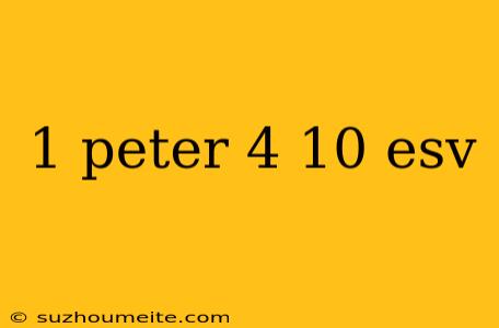 1 Peter 4 10 Esv