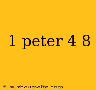 1 Peter 4 8