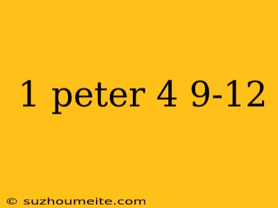 1 Peter 4 9-12