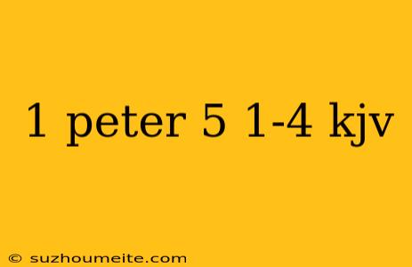 1 Peter 5 1-4 Kjv