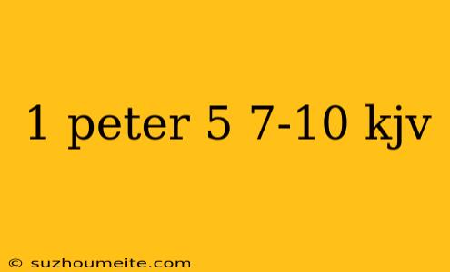 1 Peter 5 7-10 Kjv