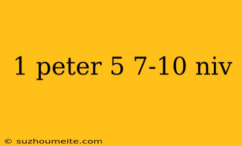 1 Peter 5 7-10 Niv