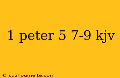 1 Peter 5 7-9 Kjv