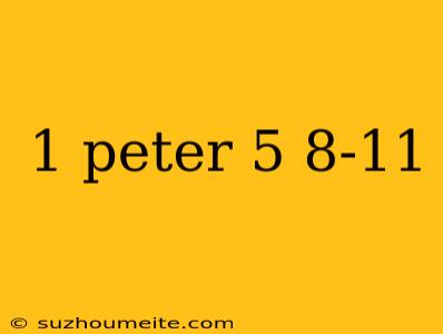 1 Peter 5 8-11