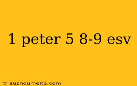 1 Peter 5 8-9 Esv