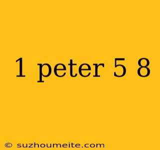 1 Peter 5 8