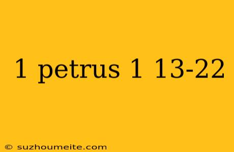 1 Petrus 1 13-22