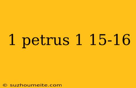 1 Petrus 1 15-16