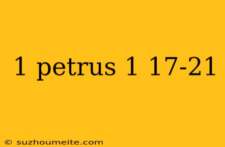 1 Petrus 1 17-21