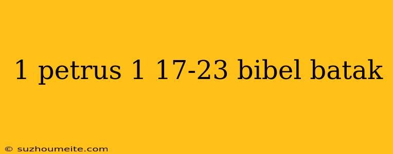 1 Petrus 1 17-23 Bibel Batak