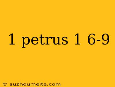 1 Petrus 1 6-9