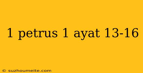 1 Petrus 1 Ayat 13-16