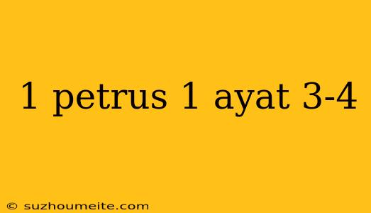 1 Petrus 1 Ayat 3-4