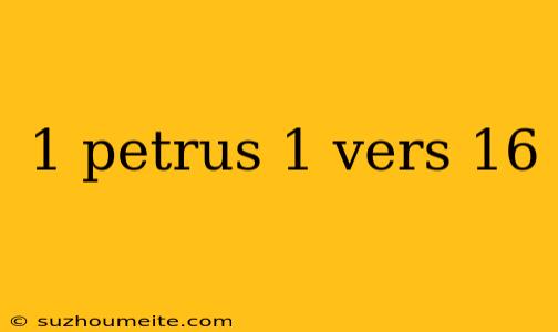 1 Petrus 1 Vers 16