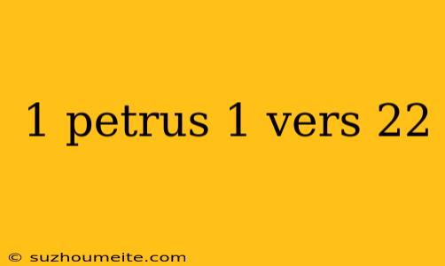 1 Petrus 1 Vers 22